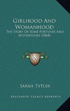 Girlhood And Womanhood: The Story Of Some Fortunes And Misfortunes (1868)