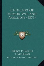 Chit-Chat Of Humor, Wit, And Anecdote (1857)