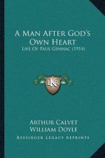 A Man After God's Own Heart: Life Of Paul Ginhac (1914)