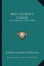 Miss Gilbert's Career: An American Story (1882)