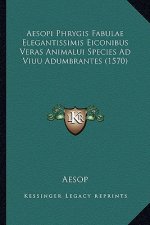 Aesopi Phrygis Fabulae Elegantissimis Eiconibus Veras Animalui Species Ad Viuu Adumbrantes (1570)