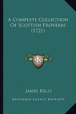 A Complete Collection Of Scottish Proverbs (1721)