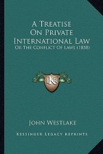 A Treatise on Private International Law: Or the Conflict of Laws (1858)