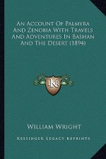 An Account Of Palmyra And Zenobia With Travels And Adventures In Bashan And The Desert (1894)