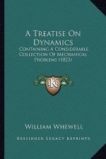 A Treatise On Dynamics: Containing A Considerable Collection Of Mechanical Problems (1823)