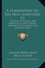 A Commentary On The Holy Scriptures V2: Critical, Doctrinal, And Homiletical, With Special Reference To Ministers And Students (1876)