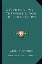A Concise View Of The Constitution Of England (1808)
