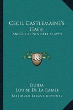 Cecil Castlemaine's Gage: And Other Novelettes (1899)