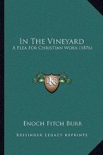 In The Vineyard: A Plea For Christian Work (1876)