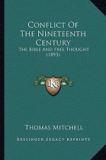 Conflict Of The Nineteenth Century: The Bible And Free Thought (1893)