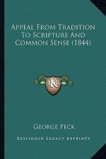 Appeal From Tradition To Scripture And Common Sense (1844)