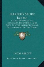 Harper's Story Books: A Series Of Narratives, Dialogues, Biographies, And Tales, For The Instruction And Entertainment Of The Young (1854)