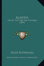 Aldyth: Or Let The End Try The Man (1899)