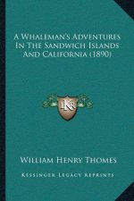 A Whaleman's Adventures In The Sandwich Islands And California (1890)