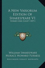 A New Variorum Edition Of Shakespeare V1: Romeo And Juliet (1871)