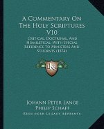 A Commentary On The Holy Scriptures V10: Critical, Doctrinal, And Homiletical, With Special Reference To Ministers And Students (1874)