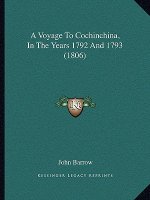 A Voyage To Cochinchina, In The Years 1792 And 1793 (1806)