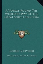 A Voyage Round The World By Way Of The Great South Sea (1726)