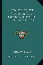 Connoissance Pratique Des Medicaments V1: Les Plus Salutaires (1775)