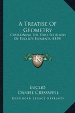 A Treatise Of Geometry: Containing The First Six Books Of Euclid's Elements (1819)