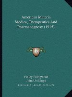 American Materia Medica, Therapeutics And Pharmacognosy (1915)