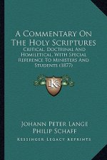 A Commentary On The Holy Scriptures: Critical, Doctrinal And Homiletical, With Special Reference To Ministers And Students (1877)