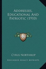 Addresses, Educational And Patriotic (1910)