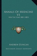 Annals Of Medicine V1: For The Year 1801 (1801)