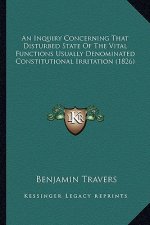 An Inquiry Concerning That Disturbed State Of The Vital Functions Usually Denominated Constitutional Irritation (1826)