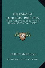 History Of England, 1800-1815: Being An Introduction To The History Of The Peace (1878)
