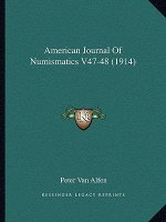 American Journal Of Numismatics V47-48 (1914)