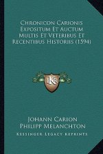 Chronicon Carionis Expositum Et Auctum Multis Et Veteribus Et Recentibus Historiis (1594)
