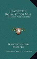 Classicos E Romanticos V1-2: Exercicios Poeticos (1855)