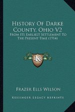 History Of Darke County, Ohio V2: From Its Earliest Settlement To The Present Time (1914)