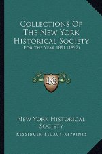 Collections Of The New York Historical Society: For The Year 1891 (1892)