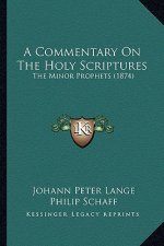 A Commentary On The Holy Scriptures: The Minor Prophets (1874)