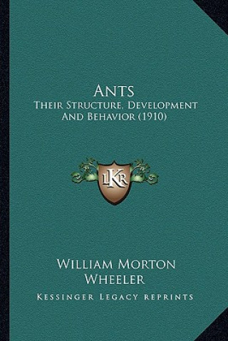 Ants: Their Structure, Development And Behavior (1910)