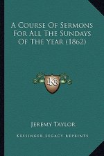 A Course Of Sermons For All The Sundays Of The Year (1862)