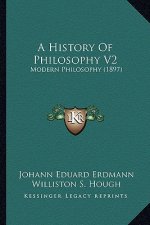 A History Of Philosophy V2: Modern Philosophy (1897)