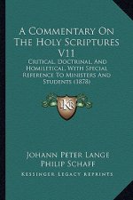 A Commentary On The Holy Scriptures V11: Critical, Doctrinal, And Homiletical, With Special Reference To Ministers And Students (1878)