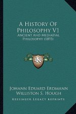 A History Of Philosophy V1: Ancient And Mediaeval Philosophy (1893)