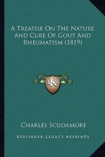 A Treatise On The Nature And Cure Of Gout And Rheumatism (1819)