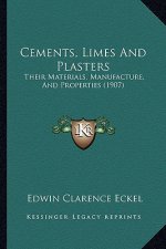 Cements, Limes And Plasters: Their Materials, Manufacture, And Properties (1907)