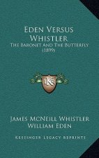 Eden Versus Whistler: The Baronet And The Butterfly (1899)