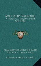 Axel And Valborg: A Historical Tragedy In Five Acts (1906)