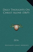 Daily Thoughts On Christ Alone (1869)