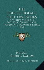The Odes Of Horace, First Two Books: With The Scanning Of Each Verse, An Interlineal Translation, Everywhere Literal (1863)