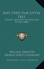 Easy Steps For Little Feet: School Readings In Prose And Rhyme (1880)