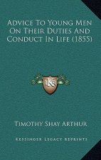 Advice To Young Men On Their Duties And Conduct In Life (1855)