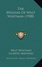 The Wisdom Of Walt Whitman (1908)